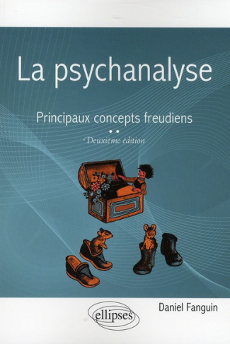 La psychanalyse . Principaux concepts freudiens, 2e édition