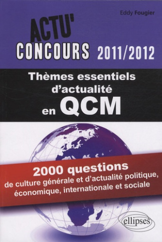 Thèmes essentiels d'actualité en QCM. 2000 questions de culture générale et d'actualité politique, é