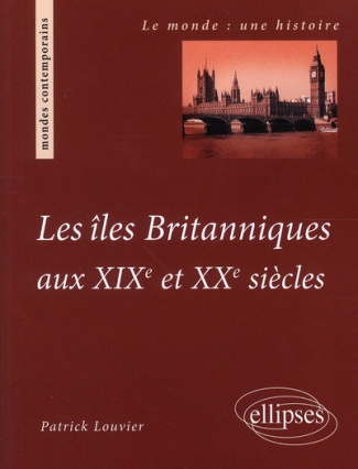 LES ILES BRITANNIQUES AUX XIXE ET XXE SIECLES