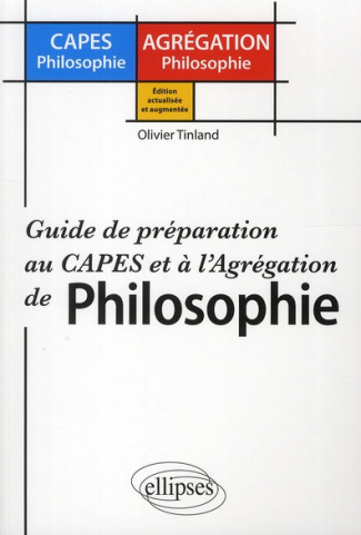 Guide de préparation au CAPES et à l'Agrégation de Philosophie. Edition revue et augmentée