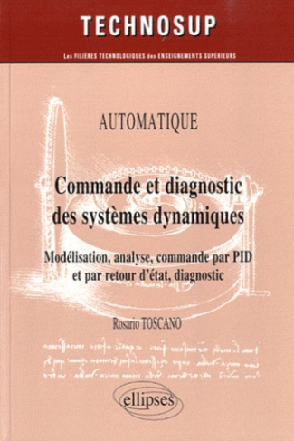 Commande et diagnostic des systèmes dynamiques. Modélisation, analyse, commande par PID et par retou