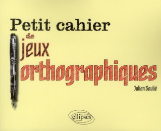 Petit cahier de jeux orthographiques