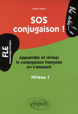 SOS conjugaison ! Apprendre et réviser la conjugaison française en s'amusant, niveau 1