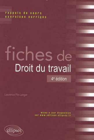 FICHES DE DROIT DU TRAVAIL. RAPPELS DE COURS ET EXERCICES CORRIGES - 4E EDITION