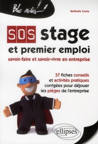 SOS stage et premier emploi. Savoir-faire et savoir-vivre en entreprise