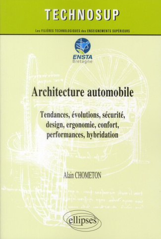 Architecture automobile. Tendances, évolutions, sécurité, design, ergonomie, confort, performances,