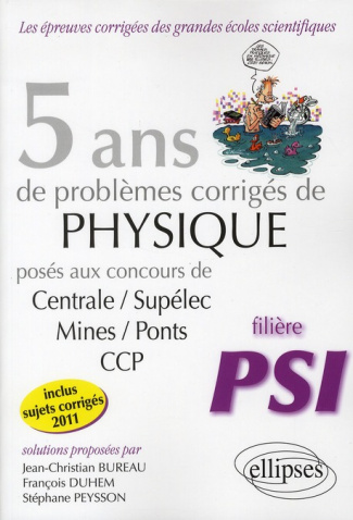 5 ans de problèmes corrigés de physique posés aux concours de Centrale/Supélec/Mines/Ponts/CCP. 2007