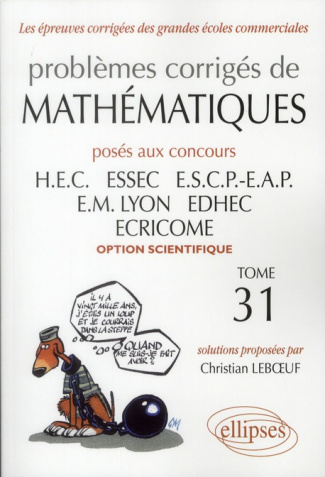 Problèmes corrigés de mathématiques. Posés aux concours HEC, ESSEC, ESCP-EAP, EM Lyon, EDHEC, ECRICO