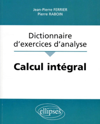 Dictionnaire d'exercices d'analyse : Calcul intégral
