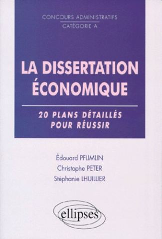 LA DISSERTATION ECONOMIQUE - 20 PLANS DETAILLES POUR REUSSIR