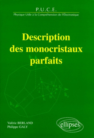 Description des monocristaux parfaits. PUCE, physique utile à la compréhension de l'électronique