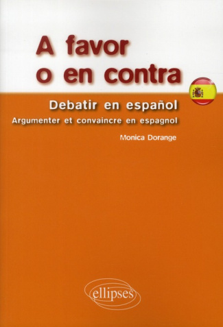 A favor o en contra. Debatir en espanol, argumenter et convaincre en espagnol