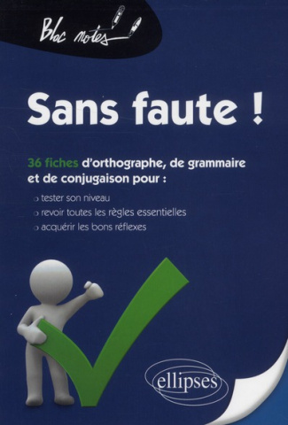 Sans faute ! 36 fiches d'orthographe, de grammaire et de conjugaison pour : tester son niveau, revoi
