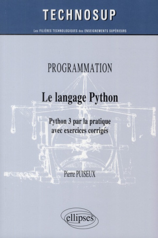 Le langage Python. Python 3 par la pratique avec exercices corrigés