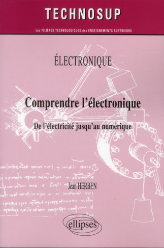 Comprendre l'électronique. De l'électricité jusqu'au numérique