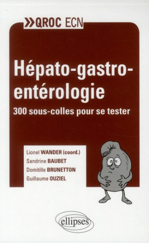Hépato-gastro-entérologie. 300 sous-colles pour se tester