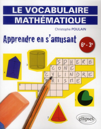 Le vocabulaire mathématique 6e-3e. Apprendre en s'amusant