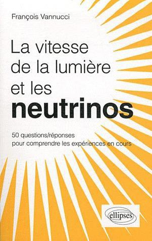 Les neutrinos voyagent-ils plus vite que la lumière ? 50 questions/réponses pour mieux comprendre