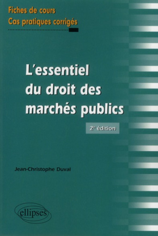 L'essentiel du droit des marchés publics. Fiches de cours et cas pratiques corrigés, 2e édition