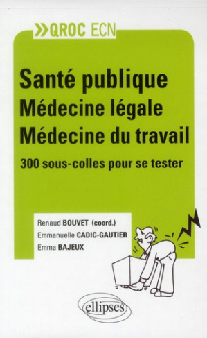Santé publique, Médecine légale, Médecine du travail. 300 sous-colles pour se tester
