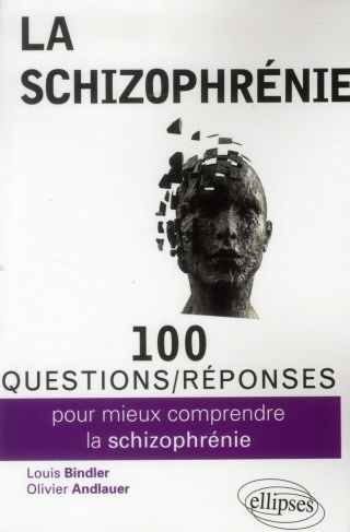 100 questions/réponses pour mieux comprendre la schizophrénie
