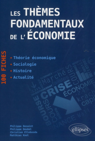 Les thèmes fondamentaux de l'économie. 100 fiches de synthèse
