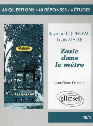 Raymond Queneau, Louis Malle, Zazie dans le métro. 40 questions, 40 réponses, 4 études