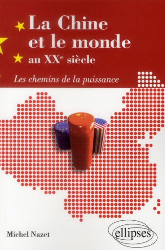 La Chine et le monde au XXe siècle. Les chemins de la puissance