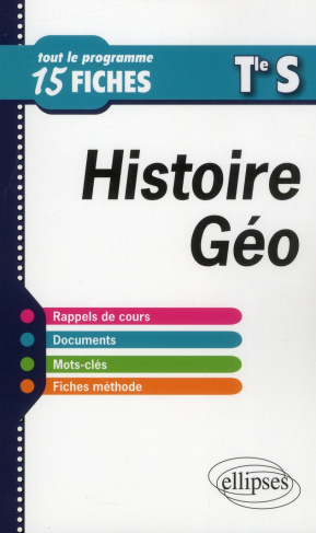 Histoire-Géographie Tle S. Tout le programme en 15 fiches