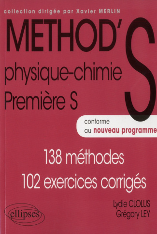Method's physique-chimie 1re S / 138 méthodes, 102 exercices corrigés