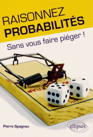 Raisonnez probabilités. Sans vous faire piéger !