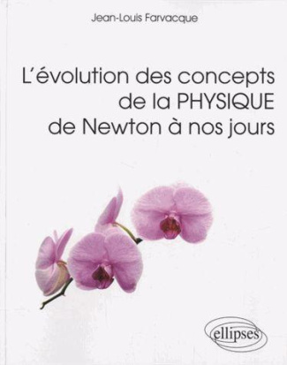L'évolution des concepts de la physique de Newton à nos jours