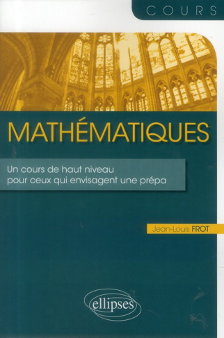 Mathématiques. Un cours de haut niveau pour ceux qui envisagent une prépa