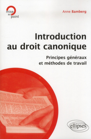 Introduction au droit canonique. Principes généraux et méthodes de travail