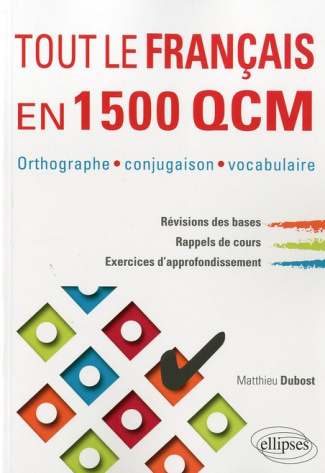 Tout le Français en 1500 QCM. Orthographe, conjugaison, vocabulaire