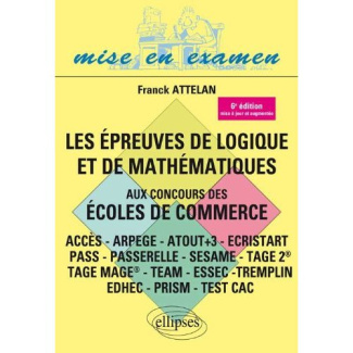 Les épreuves de logique et de mathématiques aux concours des écoles de commerce. 6e édition revue et