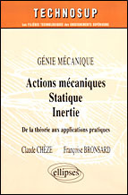ACTIONS MECANIQUES, STATIQUE, INERTIE. Génie mécanique, De la théorie aux applications pratiques