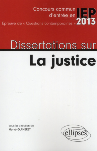 Dissertations sur La justice. Concours commun d'entrée en IEP 2013