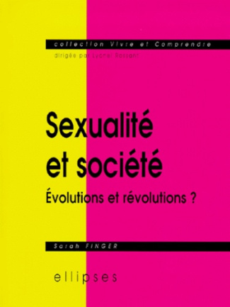 Sexualité et société. Evolutions et révolutions ?