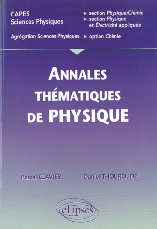 Annales thématiques corrigées de physique. CAPES sciences physiques, section physique-chimie, sectio