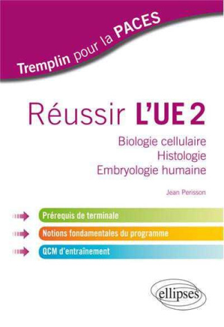 Réussir l'UE 2. Biologie cellulaire, histologie, embryologie humaine prérequis de Terminale notions