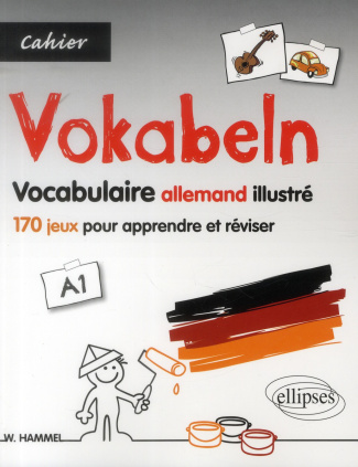 Vokabeln Vocabulaire allemand illustré. 170 jeux pour apprendre et réviser, A1