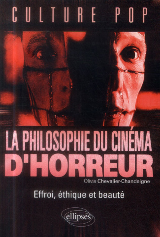 La philosophie du cinéma d'horreur. Effroi, éthique et beauté