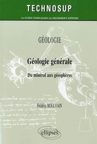 Géologie générale. Du minéral aux géosphères