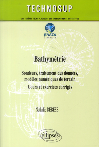 Bathymétrie. Sondeurs, traitement des données, modèles numériques de terrain. Cours et exercices cor