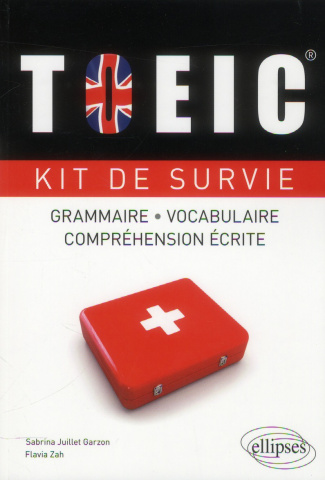 TOEIC. Kit de survie Grammaire Vocabulaire Compréhension écrite
