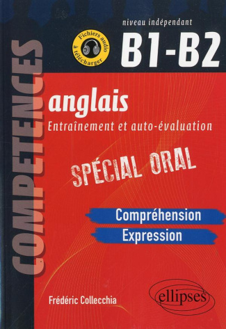 Anglais entraînement et auto-évaluation spécial oral B1-B2. Compréhension et expression orales