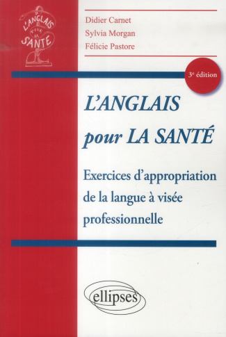 L'Anglais pour la santé. Exercices d'appropriation de la langue à visée professionnelle, 3e édition