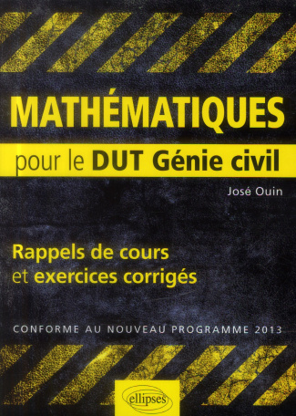 Mathématiques. Rappels de cours & exercices corrigés pour le DUT Génie civil, Edition 2013