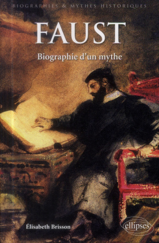 Faust. Biographie d'un mythe